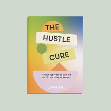 The Hustle Cure by Sophie Cliff